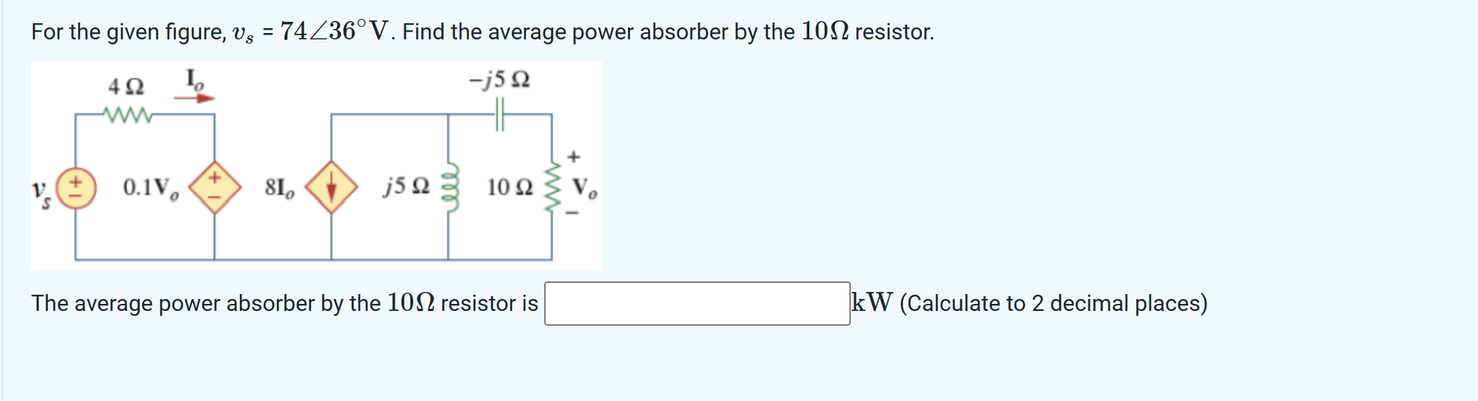 Solved For the given figure, vs=74∠36∘V. Find the average | Chegg.com