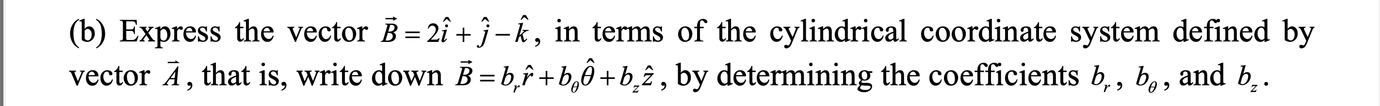 Solved (b) Express The Vector B=2i^+j^−k^, In Terms Of The | Chegg.com