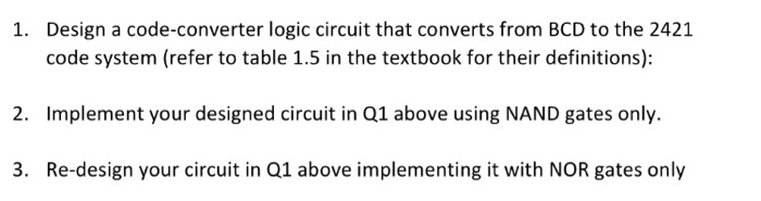 Solved Design a code-converter logic circuit that converts | Chegg.com