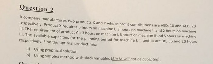 Solved Question 2 A Company Manufactures Two Products X And | Chegg.com