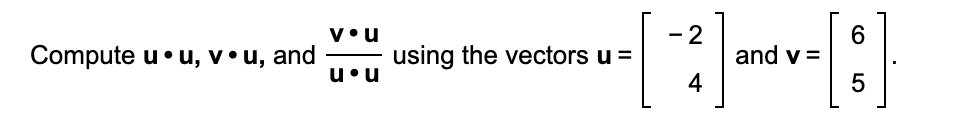 Solved - 2 6 vou Compute u•u, vou, and using the vectors u = | Chegg.com
