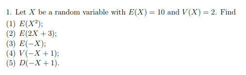 Solved 1. Let X be a random variable with E(X) = 10 and V(X) | Chegg.com
