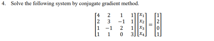 Solved 4. Solve the following system by conjugate gradient | Chegg.com