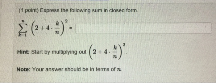 Solved (1 point) Express the following sum in closed form. 九 | Chegg.com