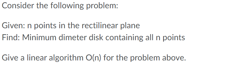 Solved Consider the following problem: Given: n points in | Chegg.com