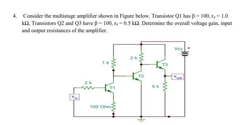 Solved 4. Consider the multistage amplifier shown in Figure | Chegg.com