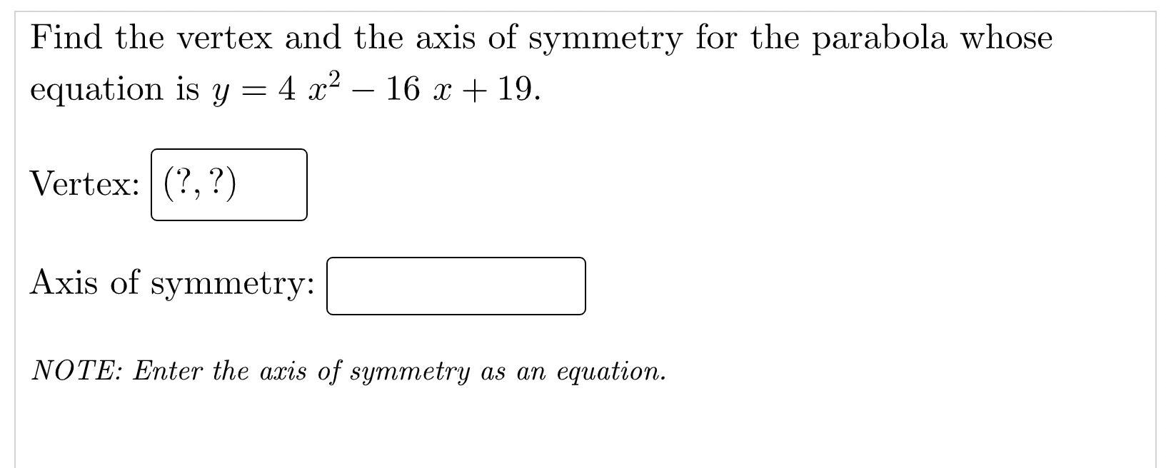 Solved Find the vertex and the axis of symmetry for the | Chegg.com