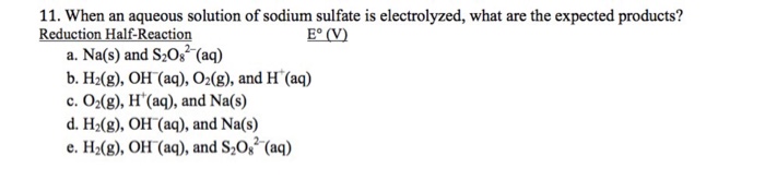 Solved 11. When An Aqueous Solution Of Sodium Sulfate Is 