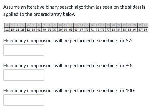 Solved Assume An Iterative Binary Search Algorithm (as Seen | Chegg.com