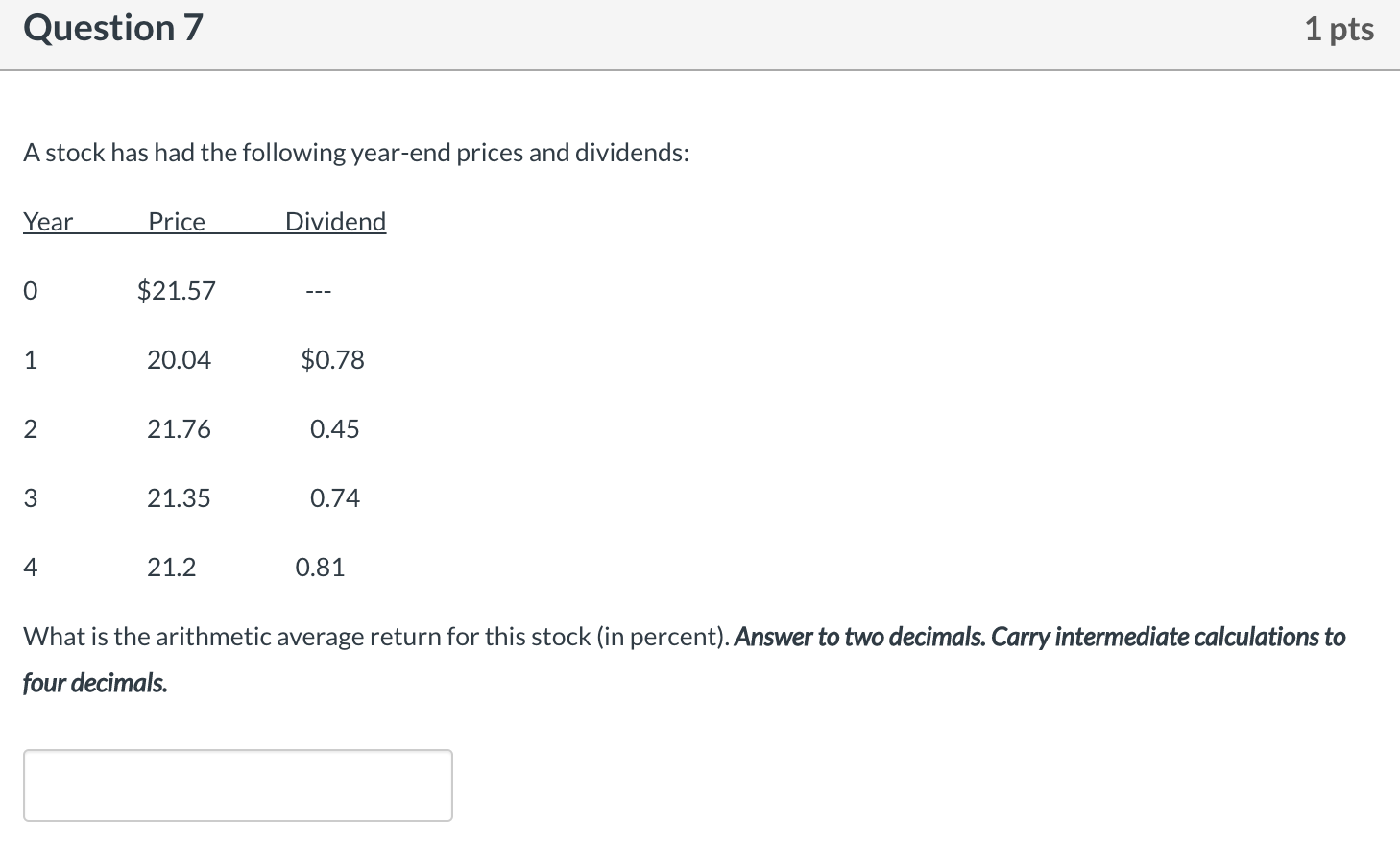 Solved Question 7 1 pts A stock has had the following | Chegg.com