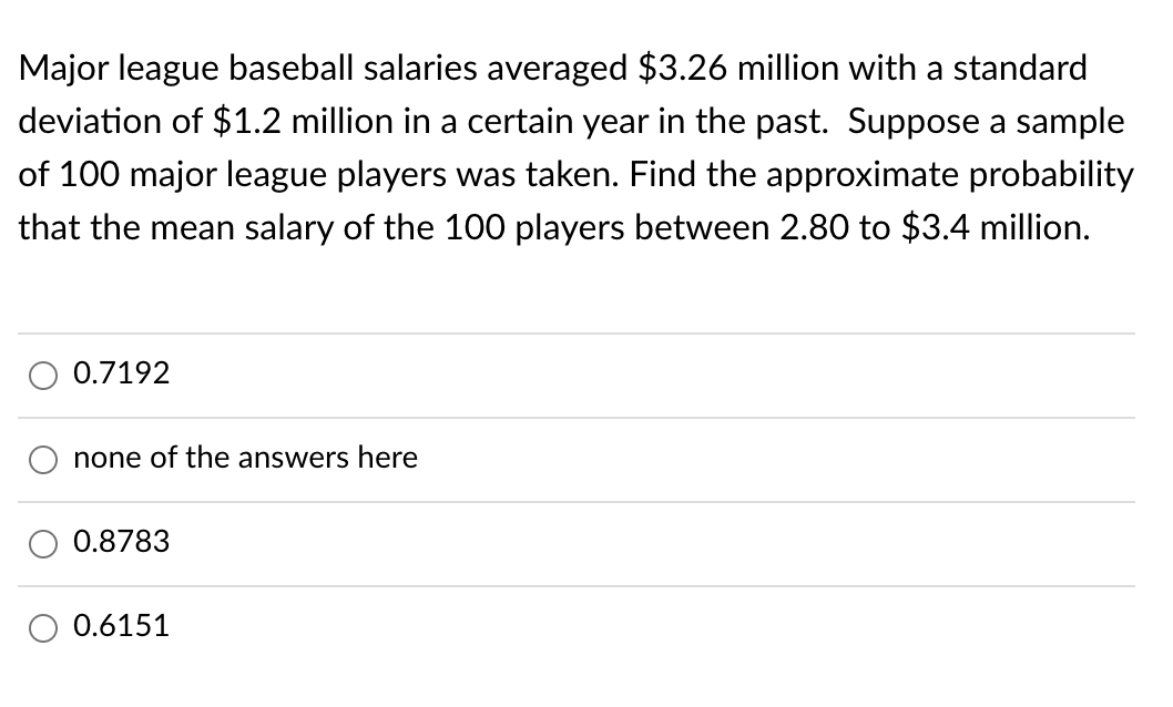 Solved Major league baseball salaries averaged 3.26 million