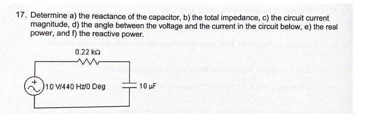 Solved 17. Determine A) The Reactance Of The Capacitor, B) | Chegg.com