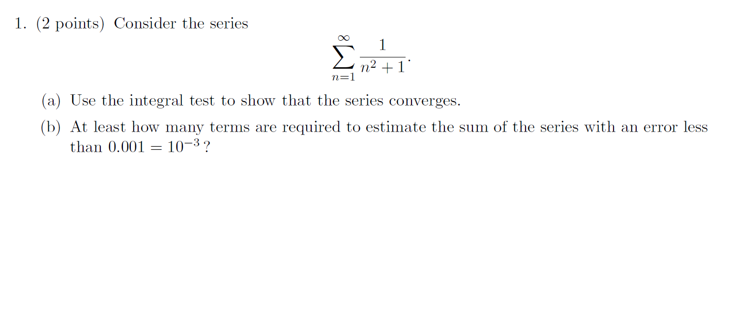 Solved 1. (2 points) Consider the series 1 n2 +1 n=1 (a) Use | Chegg.com