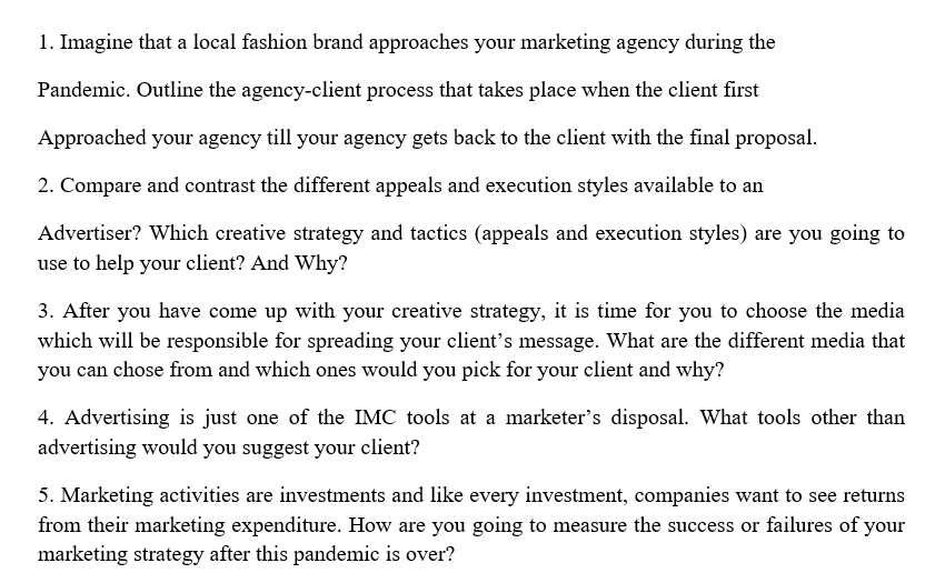 1. Imagine that a local fashion brand approaches your marketing agency during the Pandemic. Outline the agency-client process