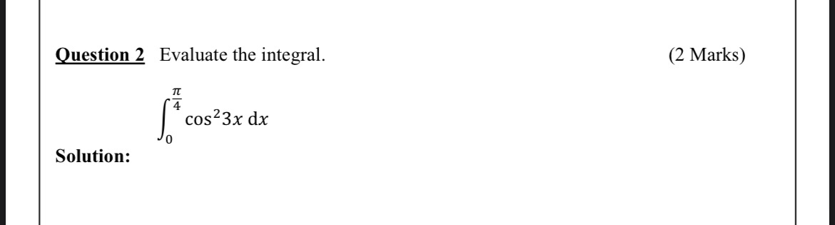 Solved Question 2 Evaluate the integral. (2 Marks) | Chegg.com