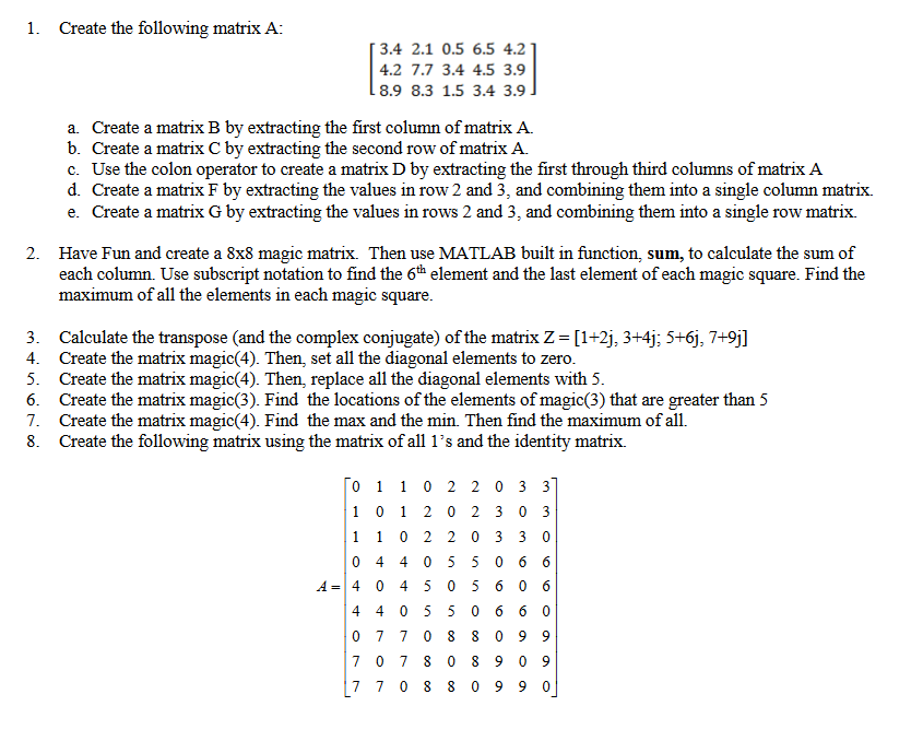 Solved 1. Create the following matrix A: 3.4 2.1 0.5 6.5 4.2 | Chegg.com