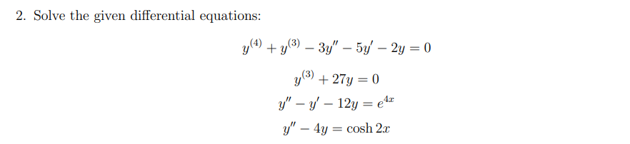 2. Solve the given differential equations: \[ \begin{array}{c} y^{(4)}+y^{(3)}-3 y^{\prime \prime}-5 y^{\prime}-2 y=0 \\ y^{(