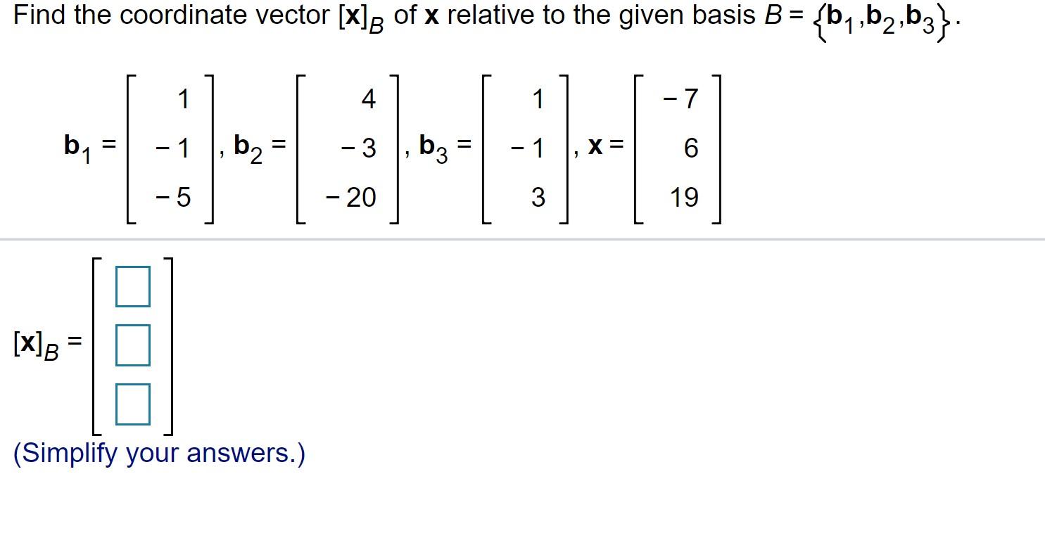Solved Find the coordinate vector [x]g of x relative to the | Chegg.com