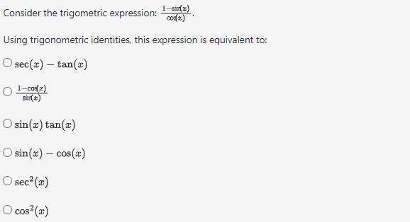 Solved Consider the trigometric expression: cos(x)1−sin(x). | Chegg.com