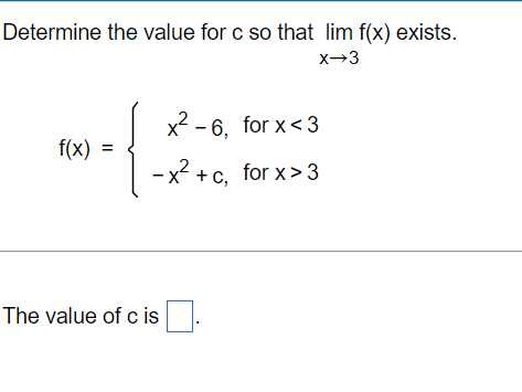 Solved Determine the value for c so that limx→3f(x) exists. | Chegg.com