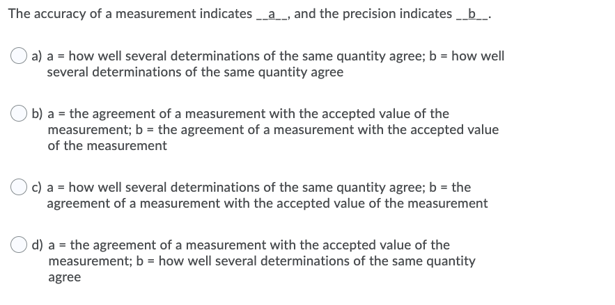 Solved The accuracy of a measurement indicates_a_, and the | Chegg.com