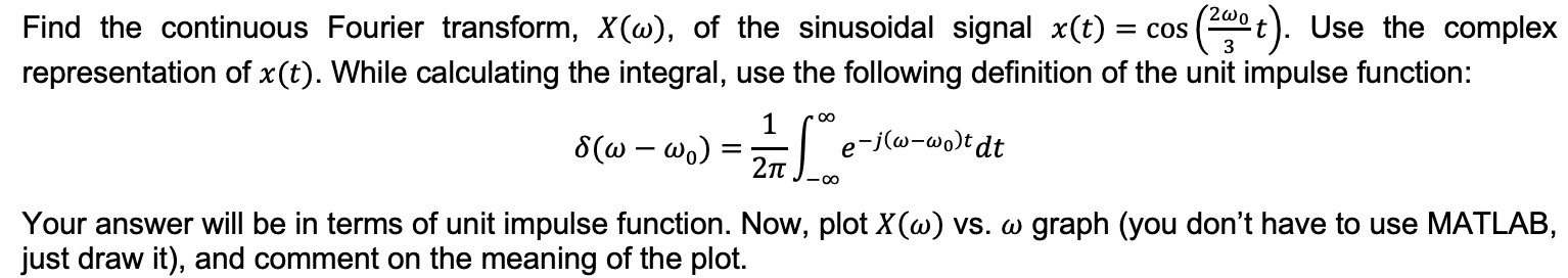 Solved ( = Find the continuous Fourier transform, X(w), of | Chegg.com