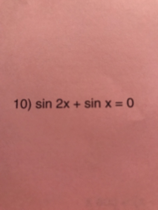 solved-10-sin-2x-sin-x-0-chegg