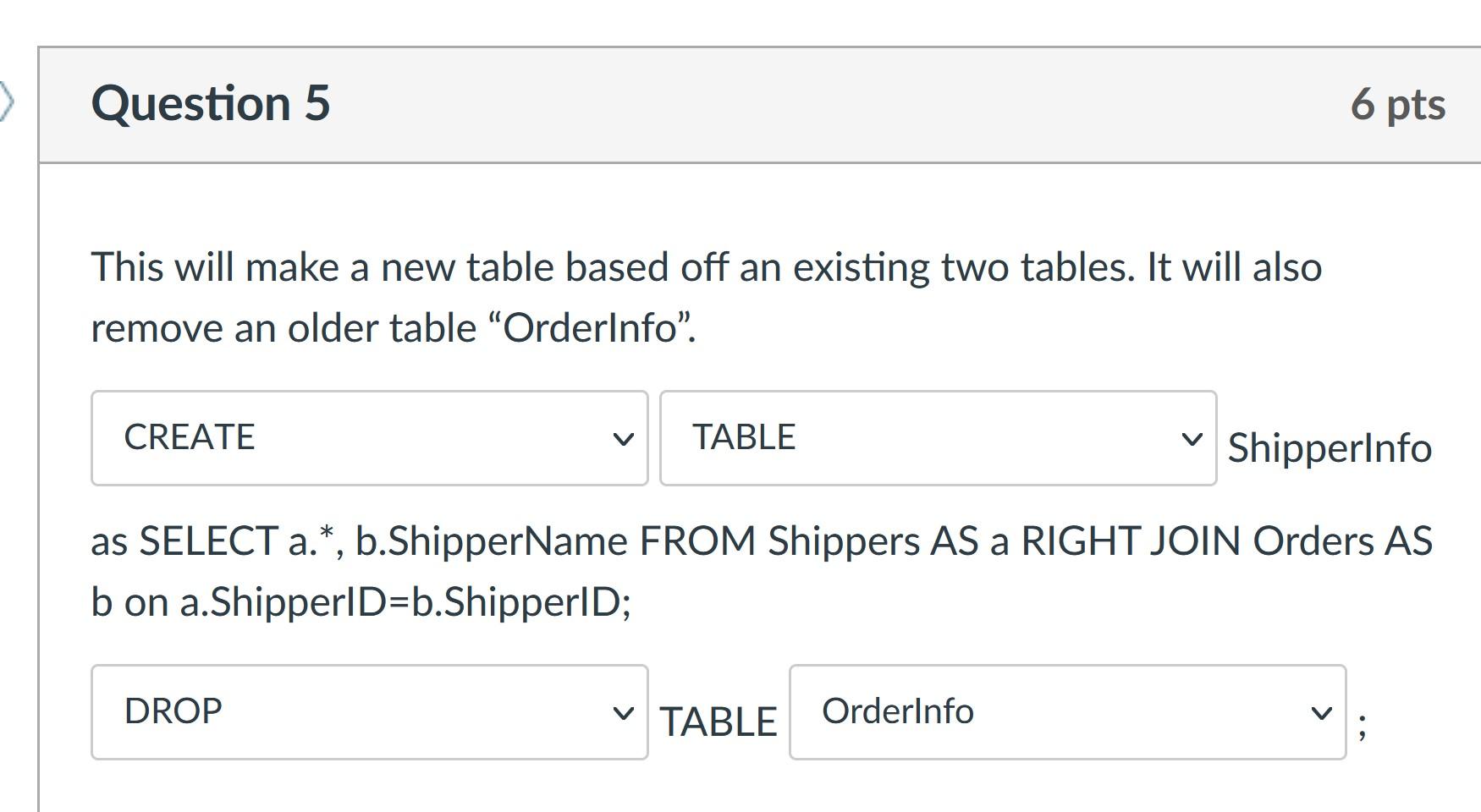 Solved > Question 5 6 Pts This Will Make A New Table Based | Chegg.com