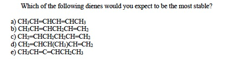 Solved Which Of The Following Dienes Would You Expect To Be | Chegg.com