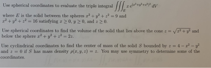 Solved Use spherical coordinates to evaluate the triple | Chegg.com