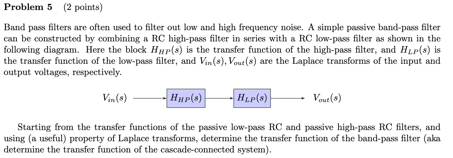 Solved Problem 5 (2 points) Band pass filters are often used | Chegg.com