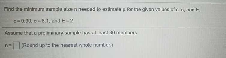 Solved Find The Minimum Sample Size N Needed To Estimate μ | Chegg.com