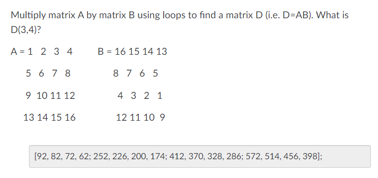 Solved Multiply matrix A by matrix B using loops to find a | Chegg.com