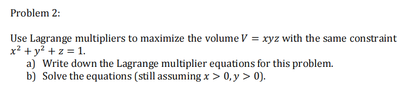 Solved Problem 2: Use Lagrange multipliers to maximize the | Chegg.com