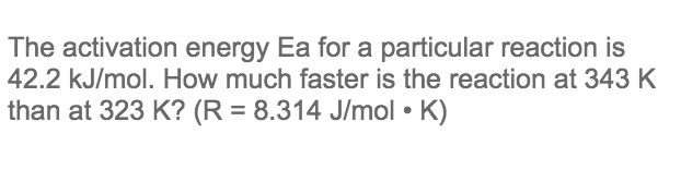 Solved The Activation Energy Ea For A Particular Reaction Chegg Com