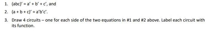 Solved 1. (abc)' = A'+b' + C', And 2. (a + B + C)' = A'b'c'. | Chegg.com