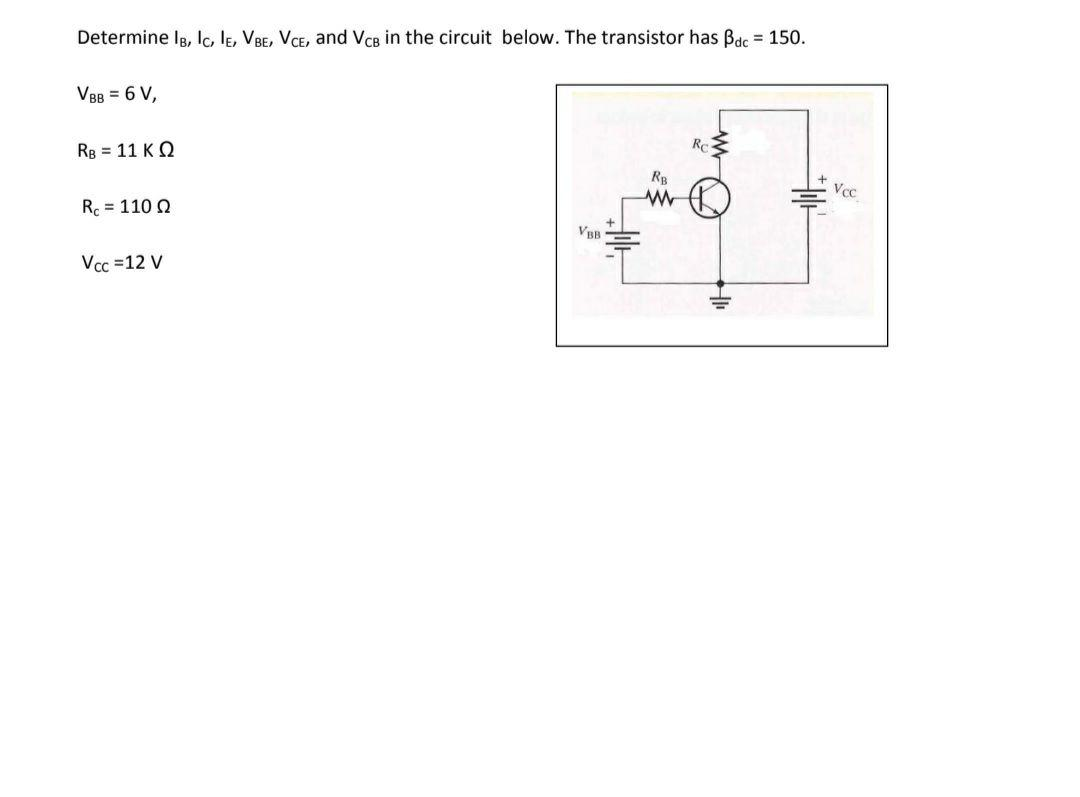 Solved Determine IB, Ic, LĘ, VBE, Vce, And VcB In The | Chegg.com