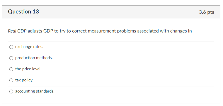 Solved Question 13 3.6 pts Real GDP adjusts GDP to try to | Chegg.com