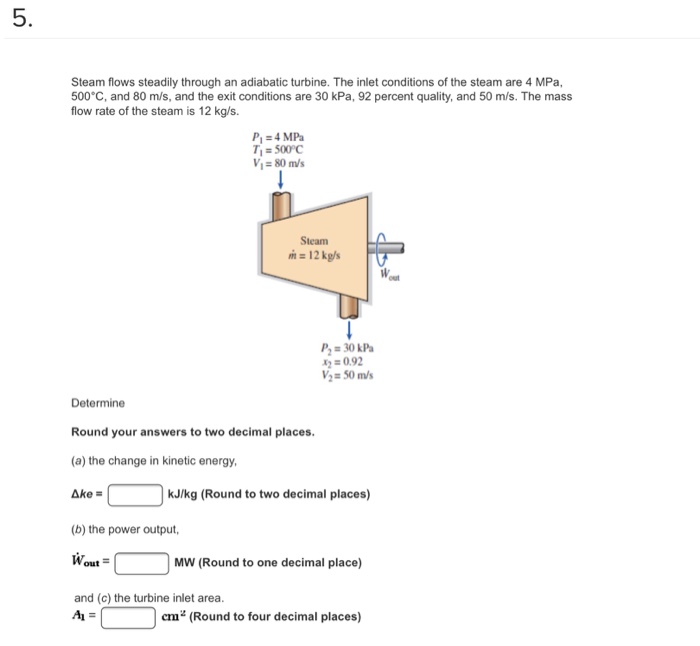 Solved 5 Steam flows steadily through an adiabatic turbine. | Chegg.com
