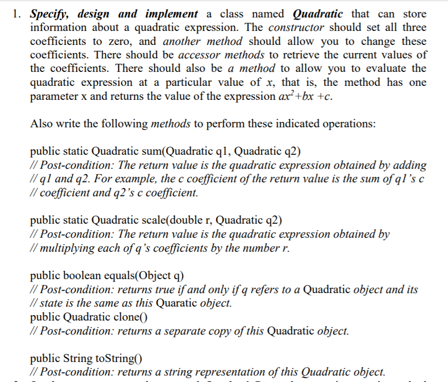 1. Specify, design and implement a class named Quadratic that can store information about a quadratic expression. The constru