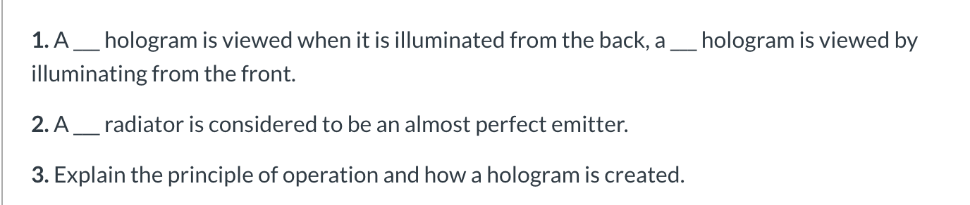 Solved 1. A__ hologram is viewed when it is illuminated from | Chegg.com