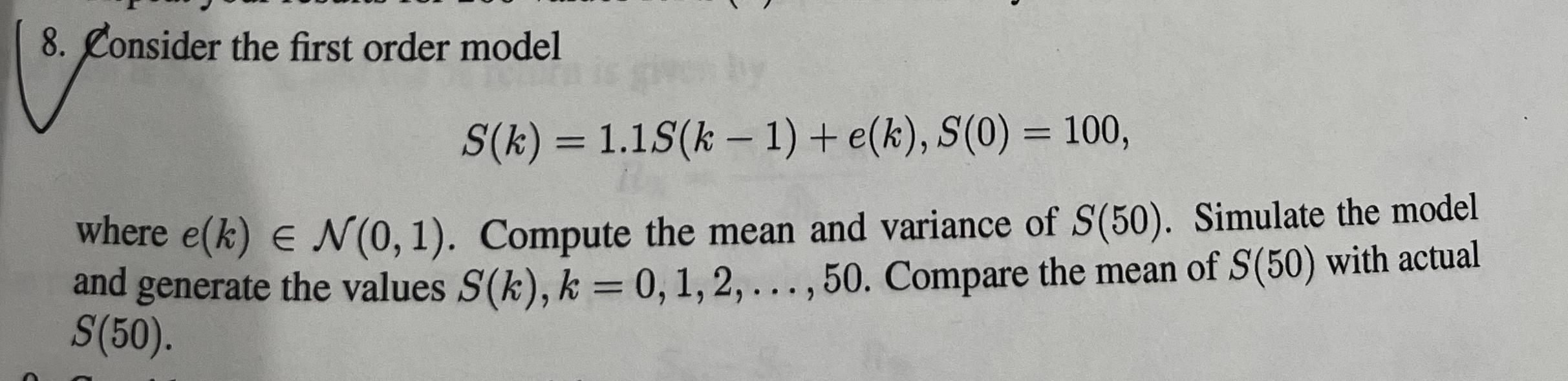 Solved 8. Consider the first order model S(k) = 1.1S(k – 1) | Chegg.com