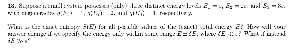 Solved 13. Suppose a small system possesses (only) three | Chegg.com