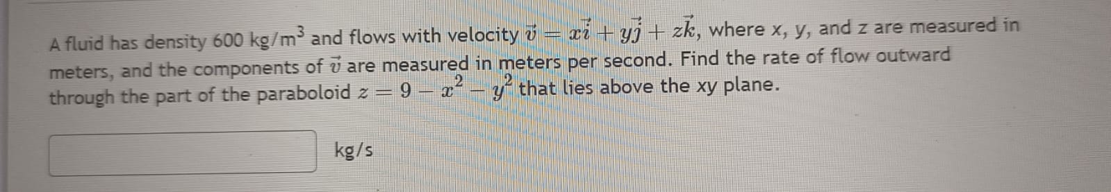 Solved A fluid has density 600 kg/m3 and flows with velocity | Chegg.com