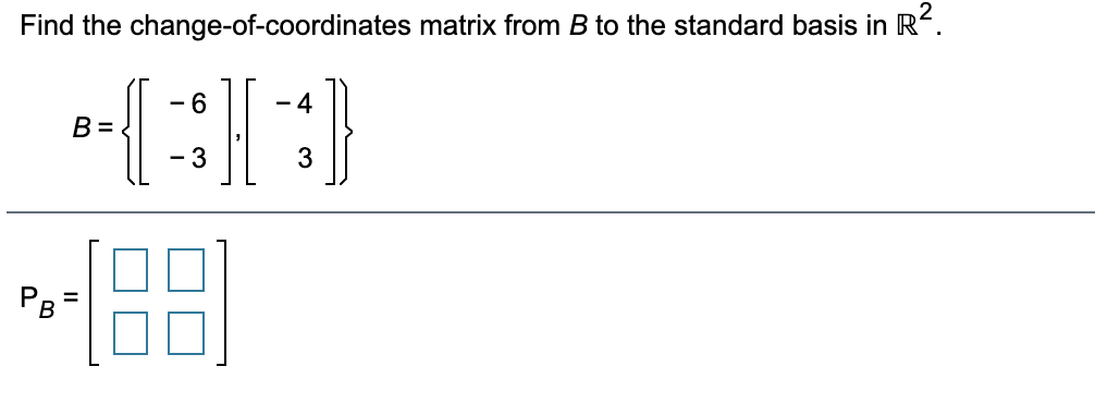 Solved Find The Change-of-coordinates Matrix From B To The | Chegg.com