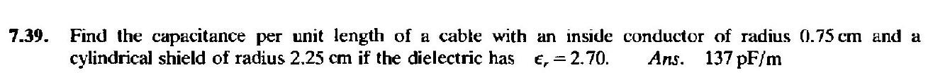 Solved 7.39. Find the capacitance per unit length of a cable | Chegg.com