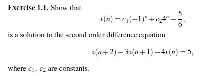 Solved Exercise 1.1. Show that x(n)=c1(−1)n+c24n−65, is a | Chegg.com