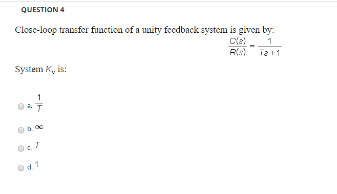 Solved QUESTION 4 Close-loop transfer function of a unity | Chegg.com