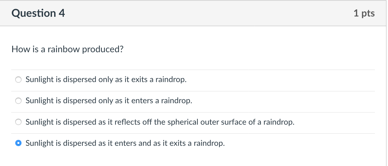 Solved Question 4 1 pts How is a rainbow produced? Sunlight | Chegg.com