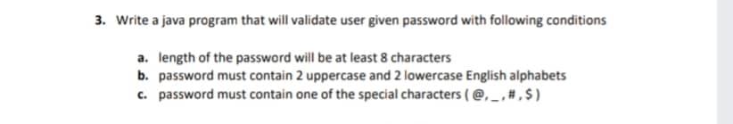 Solved 3. Write a java program that will validate user given | Chegg.com